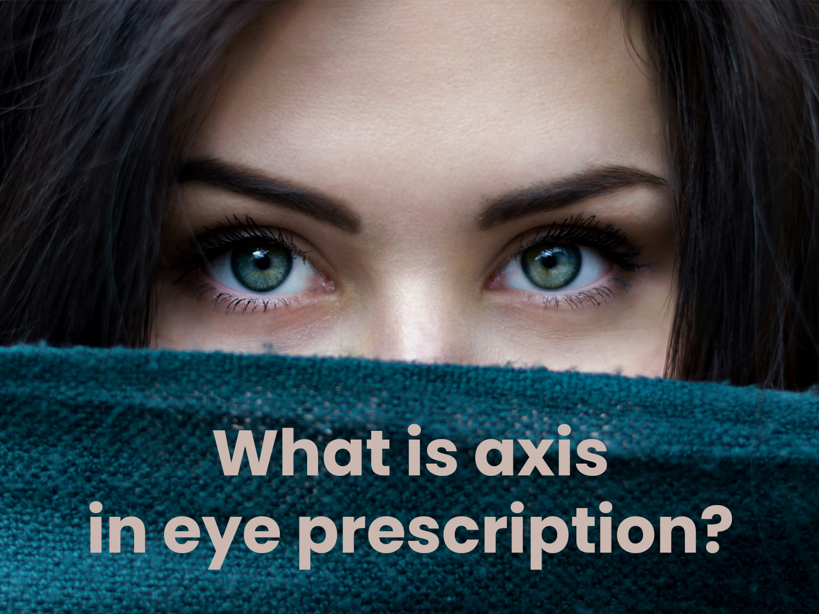 What is Axis in Eye Prescription? - Vooglam