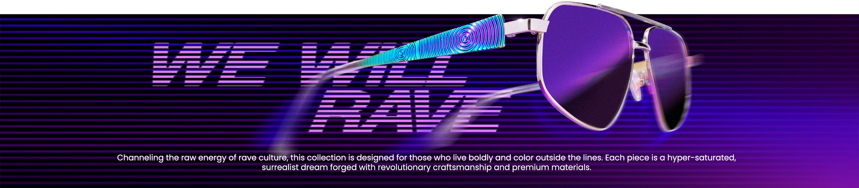 Each piece is a reflection of the rave spirit.