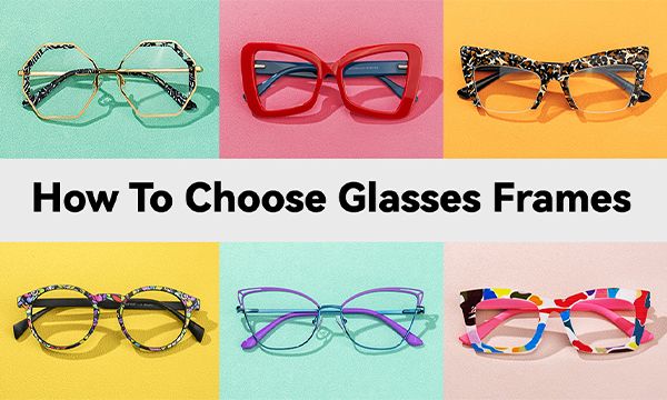 How to choose glasses frames?